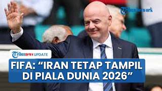 Tok! FIFA Pastikan Iran Tampil dalam Piala Dunia 2026 di AS, Tekankan Sepak Bola Satukan Dunia