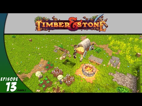 Timber and Stone Season 2: Managing Settlers (TS13)