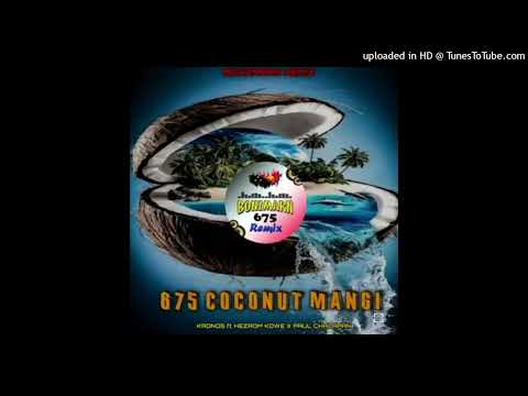 675 Coconut Mangi-Kronos X Hezrom Kowe ft Paul Chalapan[BonzMarn ReMix]2025