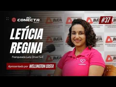 LADY DRIVER - Letícia Regina Silva | ACI Conecta #37