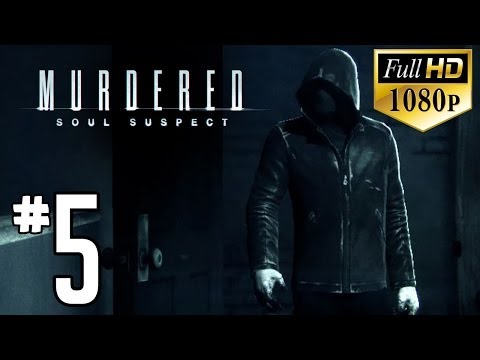 Murdered: Soul Suspect - Gameplay Walkthrough HD - Part 5  (1080p PC)