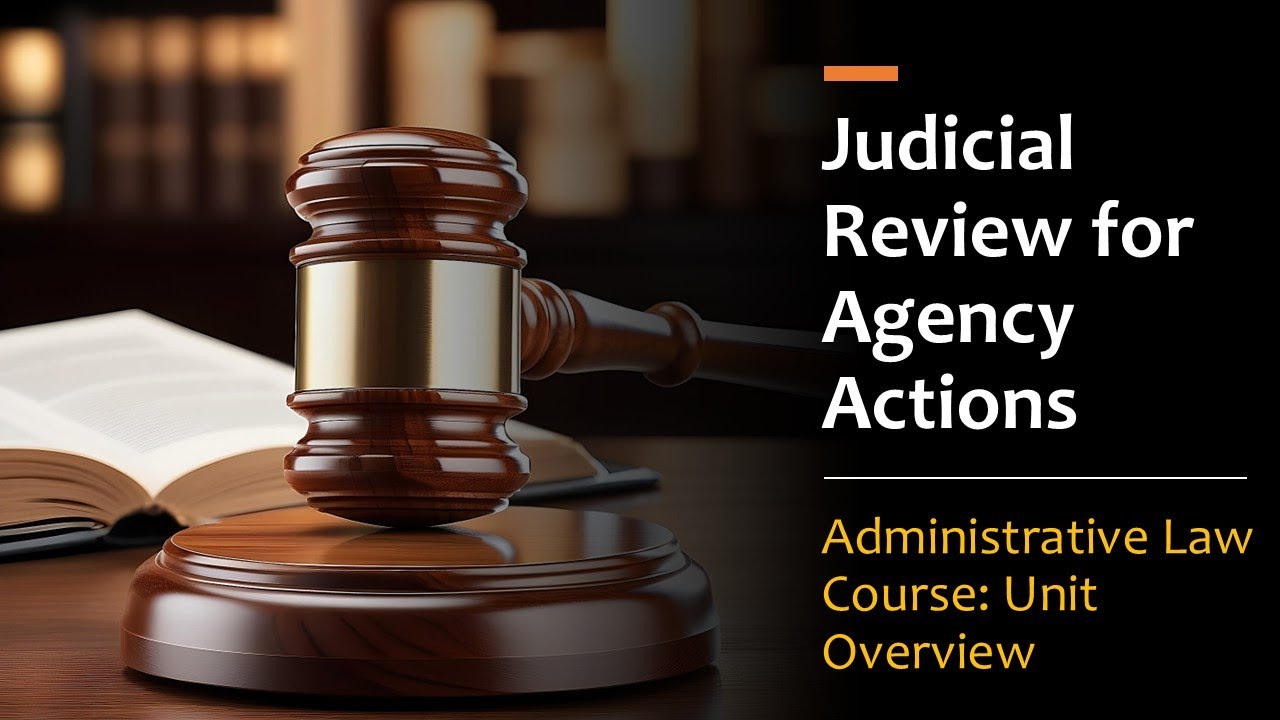 Standards of Judicial Review: APA Sections 701-706 & Agency Deference