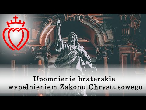 Upomnienie braterskie wypełnieniem Zakonu Chrystusowego