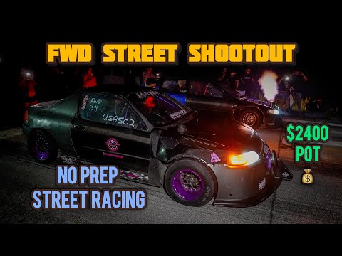 FWD STREET SHOOTOUT | NO PREP RACING | $2,400 POT | NITROUS K24 EK, TURBO D16 EG, TURBO B20 & MORE