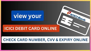 Check ICICI Debit Card Number, Expiry and CVV Online | View your ICICI Debit Card Details online