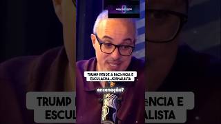 Trump esculacha jornalista!