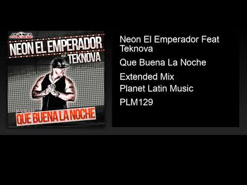 Neon El Emperador feat. Teknova - Que Buena La Noche (Extended Mix)