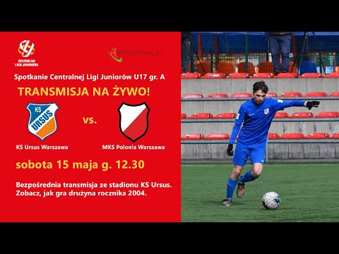 CLJ U-17A KS Ursus Warszawa vs MKS Polonia Warszawa [2021.05.15]
