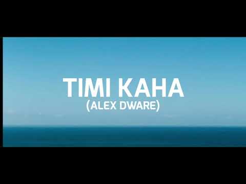 ALEX  DWARE _ TIMI KAHA (LYRICS)