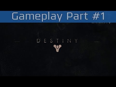Destiny - Beta Gameplay Part #1 [HD 1080P]