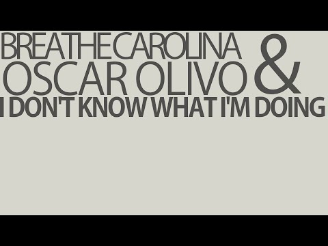 Breathe Caroline & Oscar Olivo - I don't know what I'm doing
