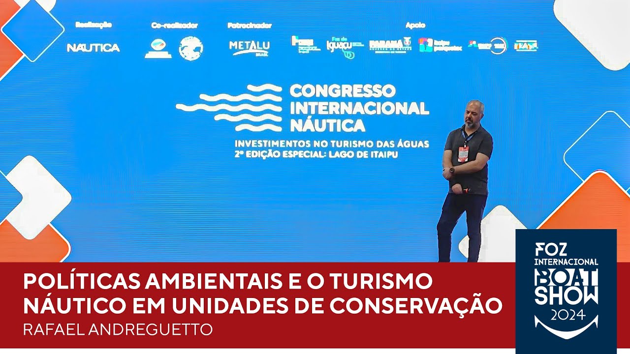 Políticas Ambientais/Turismo nas Unidades de Conservação |Congresso Internacional Náutica | Foz 2024