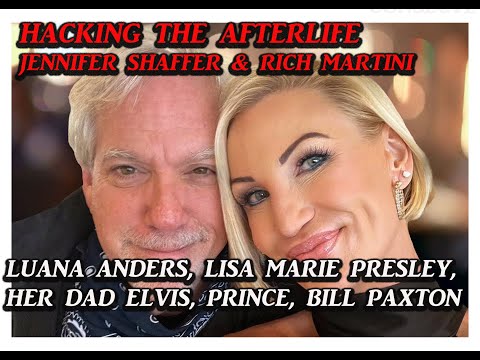 Hacking the Afterlife w Jennifer Shaffer, Luana, Lisa Marie Presley, Elvis, Prince, Bill Paxton