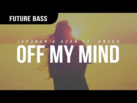 Jakoban & ASAN - Off My Mind (ft. Anuka)