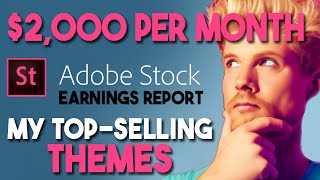 $2,000 Per Month on Adobe Stock - My Earnings Report and Top-Selling Themes #adobestock