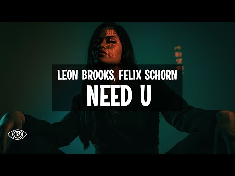 Leon Brooks x Felix Schorn - Need U (Lyrics)