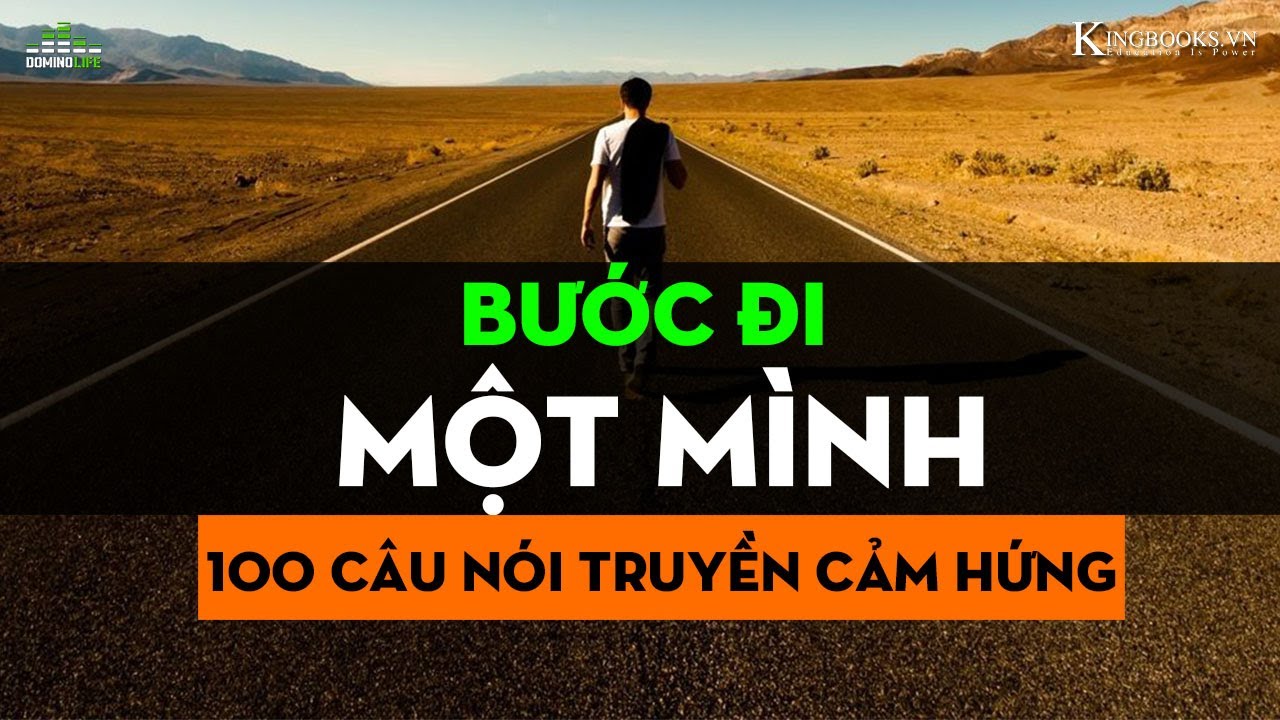 BƯỚC ĐI 1 MÌNH | CÂU NÓI TRUYỀN CẢM HỨNG | DOMINO LIFE