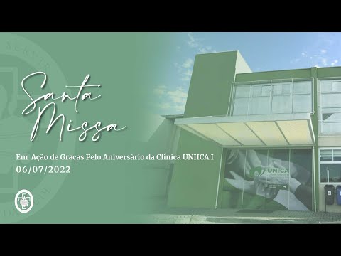Santa Missa | Em Ação de Graças Pelo Aniversário da Clínica UNIICA I