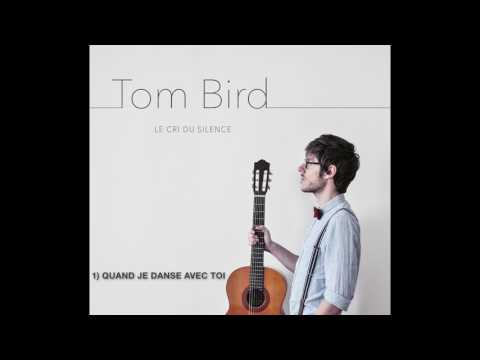 Tom Bird - Quand je danse avec toi