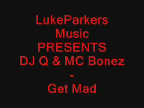 DJ Q & MC Bonez - Get Mad