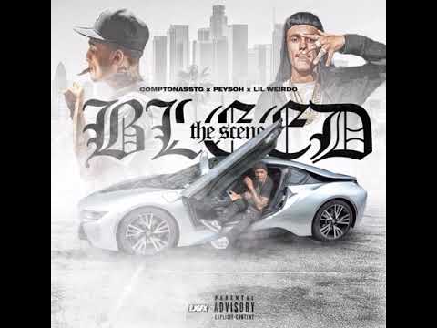 @ComptonTG  X @peysoh3322  X @lilweirdo858  “BLEED THE SCENE”        prod. Sir Hollywood