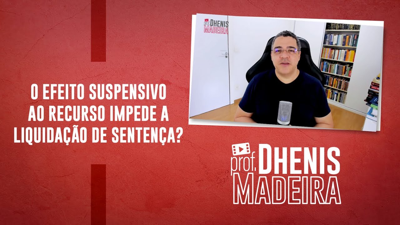 PROCESSO CIVIL: A ATRIBUIÇÃO DE UM EFEITO SUSPENSIVO AO RECURSO IMPEDE A LIQUIDAÇÃO DE SENTENÇA?