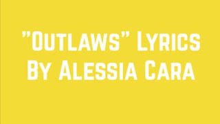 &quot;Outlaws&quot; by Alessia Cara Lyrics