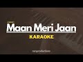 Maan Meri Jaan | Karaoke | Lower Key