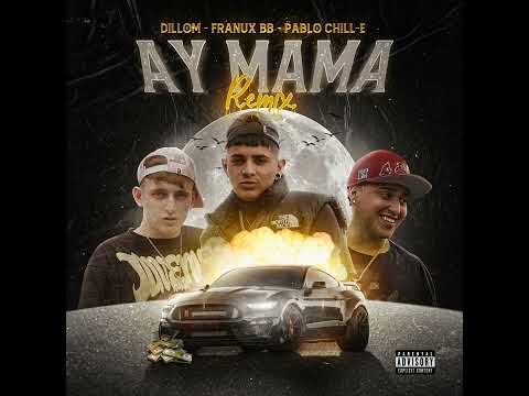 Franux BB, Pablo chill-E, Dillom - Ay Mamá - LISTO (audio)