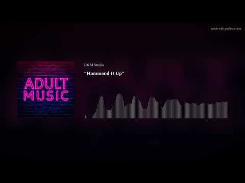 Adult Music Episode 101: "Hammond It Up"
