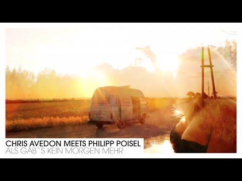 Chris Avedon meets Philipp Poisel - Als gäb's kein Morgen mehr (Video Club Mix)