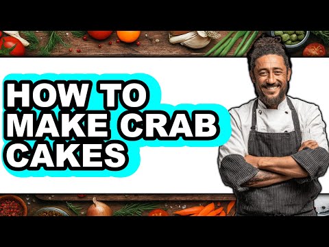 How to Make Crab Cakes - Full Guide