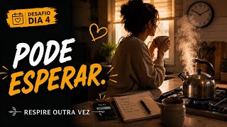 Quando Você Finalmente Para de Resolver Tudo Hoje