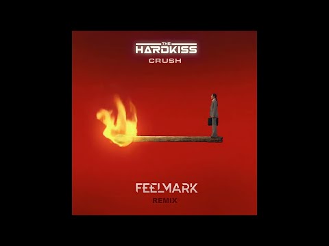 THE HARDKISS - Crush (FEELMARK Remix)