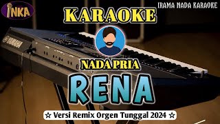 Download lagu RENA [ KARAOKE ] Nada PRIA || Versi Remik Dangdut Orgen Tunggal 2024 mp3