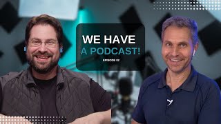 WE HAVE A PODCAST! - EP - 2 - PT-1