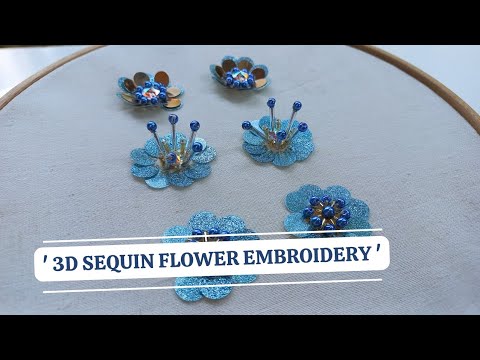 3D Sequin Flower Embroidery | Beautiful Sequin Flowers | Beaded Flower Embroidery | Hand Embroidery