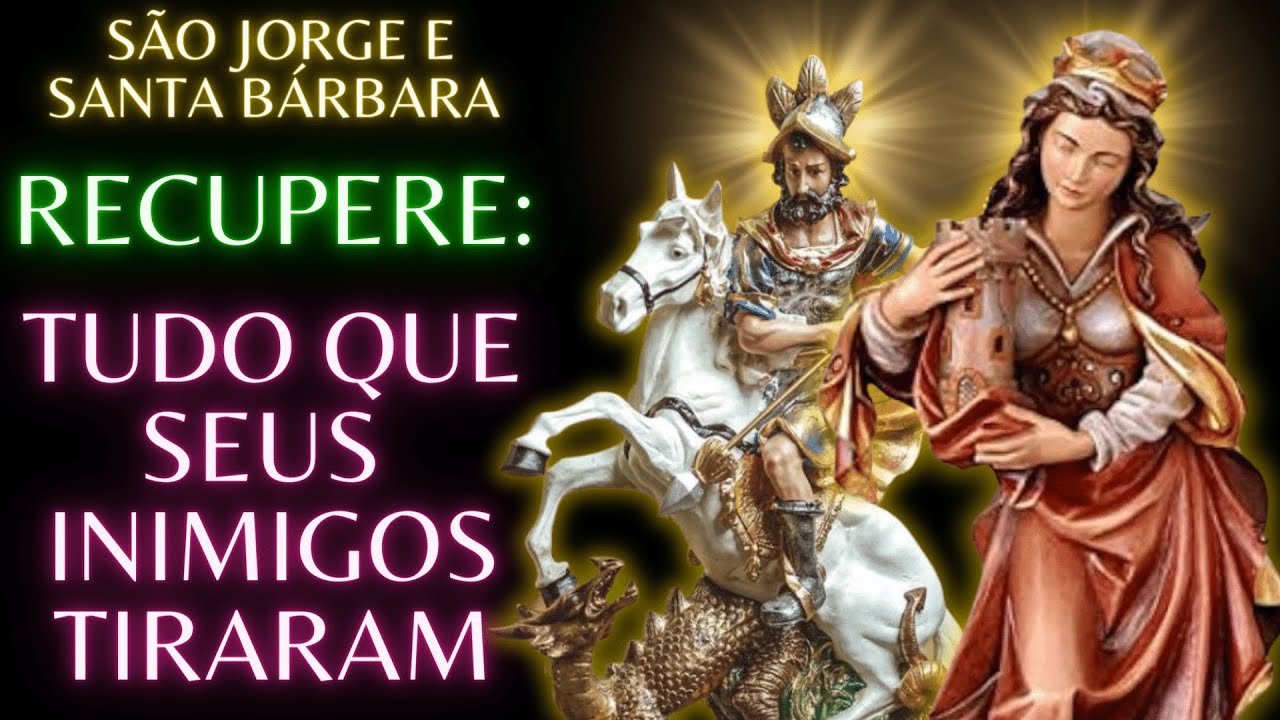 ⚡️🛡️ RECUPERE Tudo que seus INIMIGOS lhe Tiraram com a Oração a São Jorge e Santa Bárbara