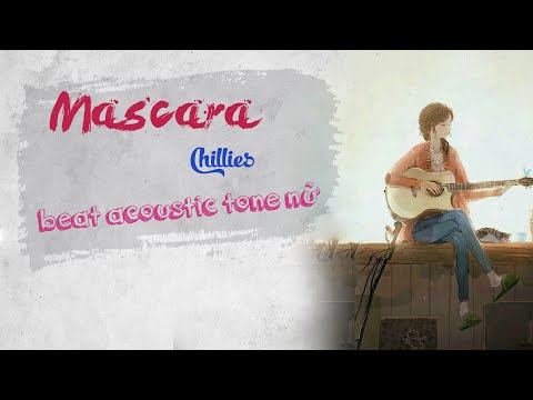 Mascara - Chillies || Beat Acoustic tone nữ