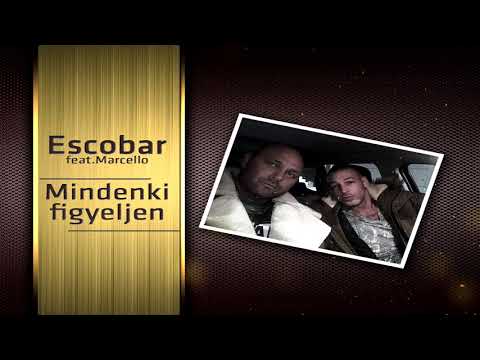 Escobar feat. Marcello- Mindenki figyeljen