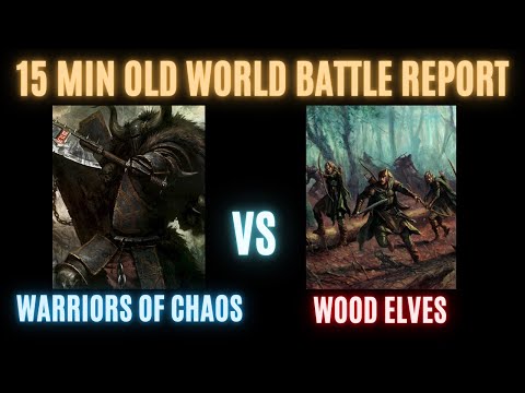 15 Minute Battle Report- Warhammer Old World: Warriors of Chaos vs Wood Elves