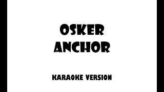 Osker - Anchor (Karaoke version)