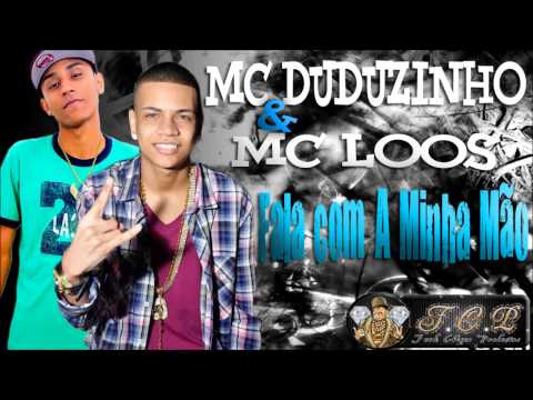 Mc Loos e Mc Duduzinho   Fala com a Minha Mão ( Lançamento 2014 )