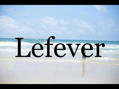 How To Pronounce Lefever🌈🌈🌈🌈🌈🌈Pronunciation Of Lefever