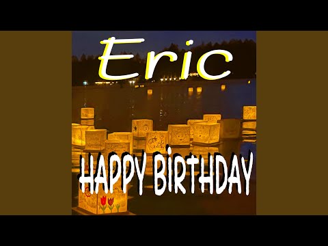 Happy Birthday Eric