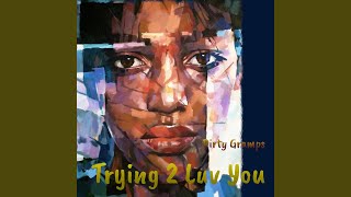 Trying 2 love U