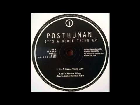 Posthuman - It's A House Thing (Mark Archer Remix)