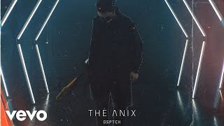 The Anix - DSPTCH (Official Lyric Video)