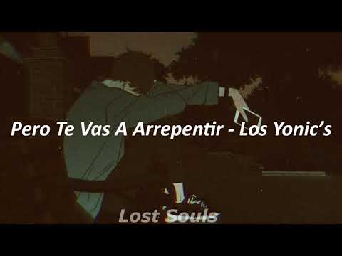 Pero Te Vas A Arrepentir - Los Yonic's (Letra)