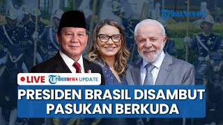LIVE: Prabowo Terima Kunjungan Presiden Brasil, Lula da Silva Dikawal Pasukan Berkuda ke Istana